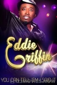 Eddie Griffin: You Can Tell ‘Em I Said It!