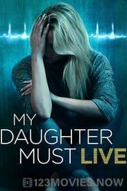 My Daughter Must Live