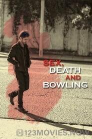 Sex Death and Bowling